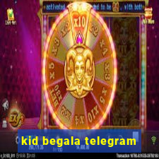 kid begala telegram