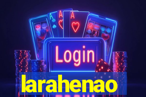 larahenao