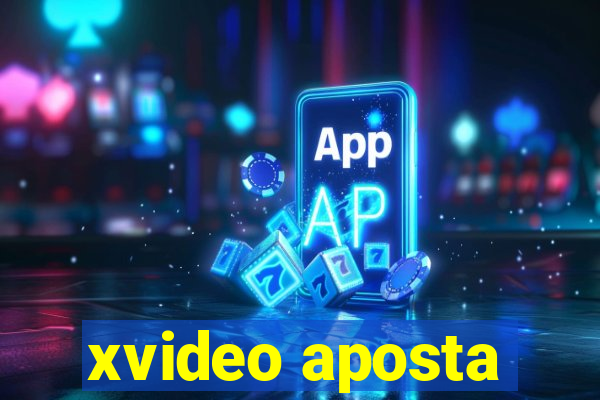 xvideo aposta