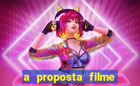 a proposta filme completo dublado topflix