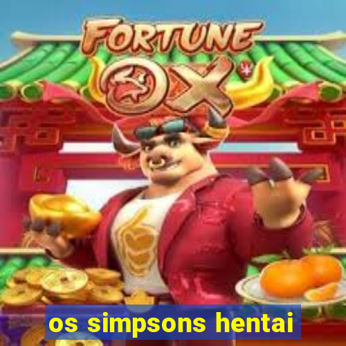 os simpsons hentai