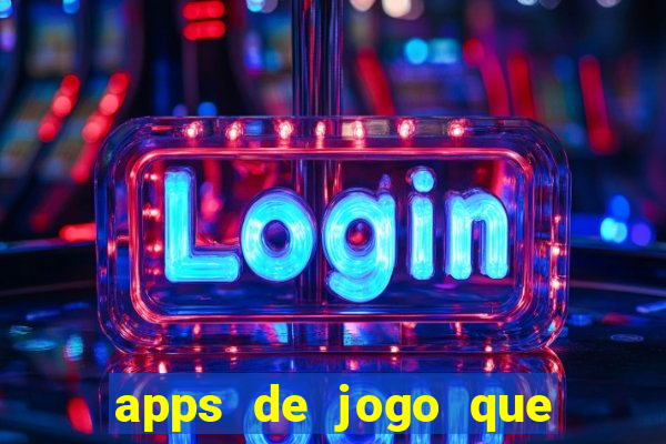 apps de jogo que ganha dinheiro