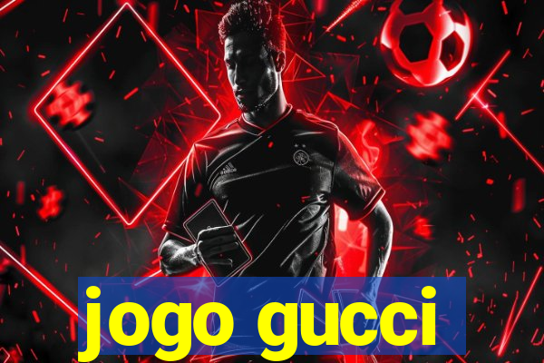 jogo gucci