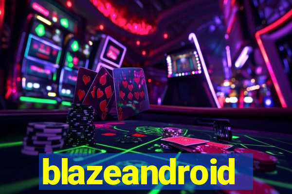 blazeandroid