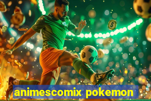 animescomix pokemon