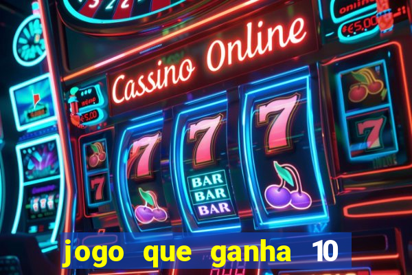 jogo que ganha 10 reais no cadastro