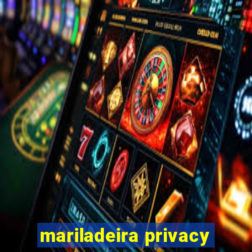 mariladeira privacy