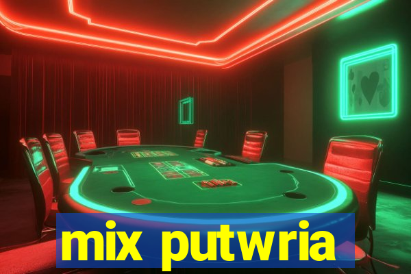 mix putwria