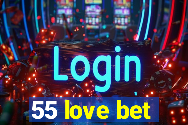 55 love bet