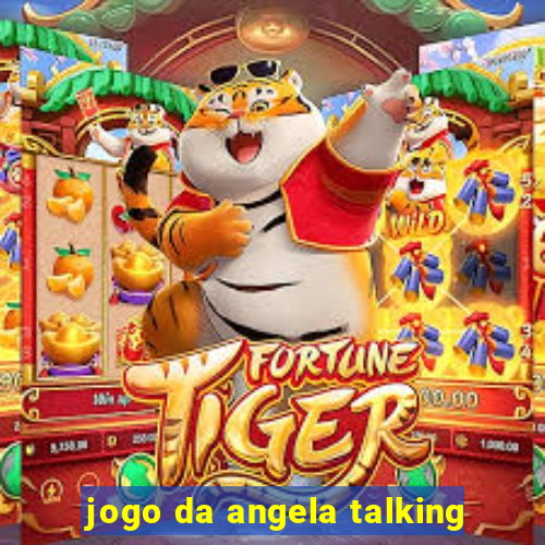 jogo da angela talking