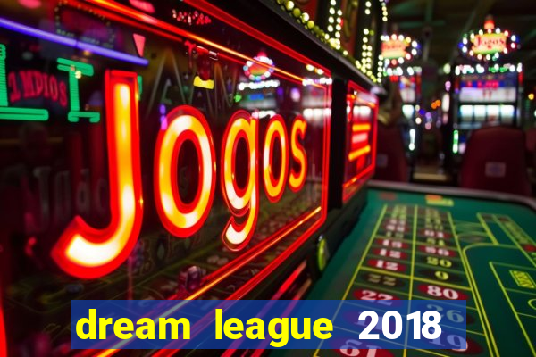 dream league 2018 dinheiro infinito