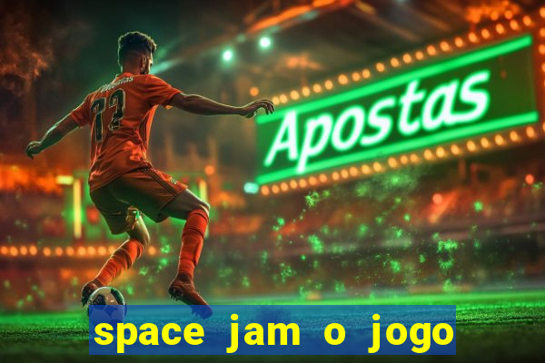 space jam o jogo do século torrent