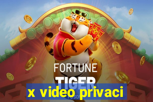 x video privaci