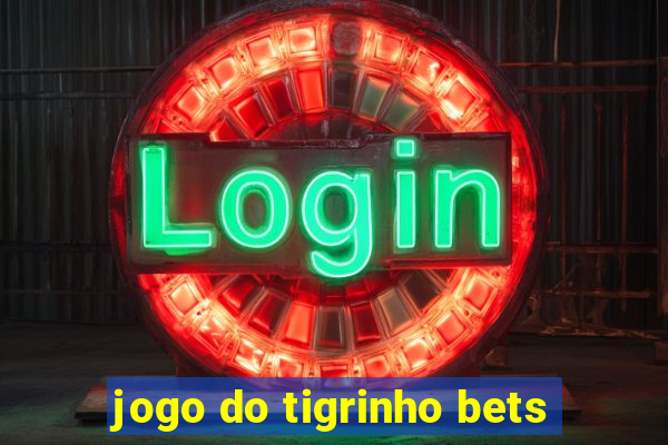 jogo do tigrinho bets