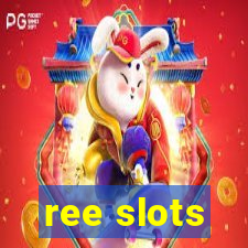 ree slots