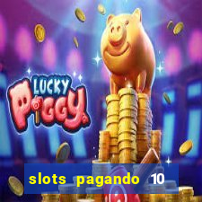 slots pagando 10 no cadastro