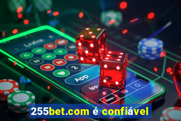 255bet.com é confiável