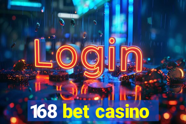 168 bet casino