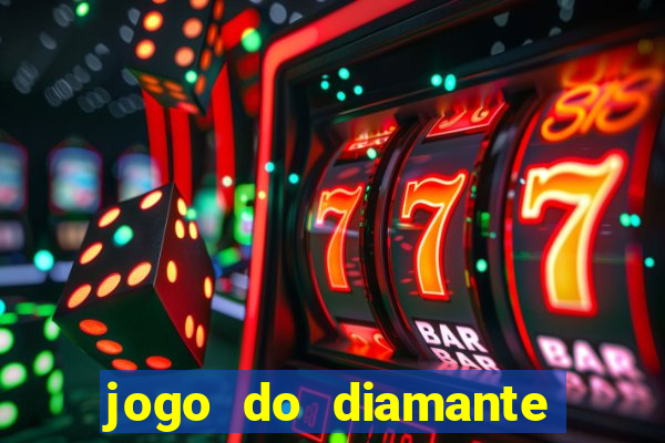 jogo do diamante para ganhar dinheiro