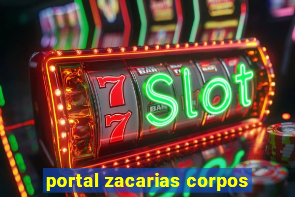 portal zacarias corpos