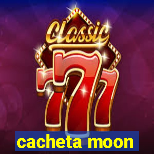 cacheta moon