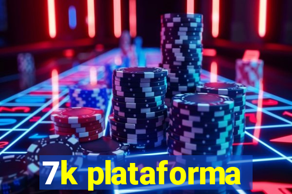 7k plataforma