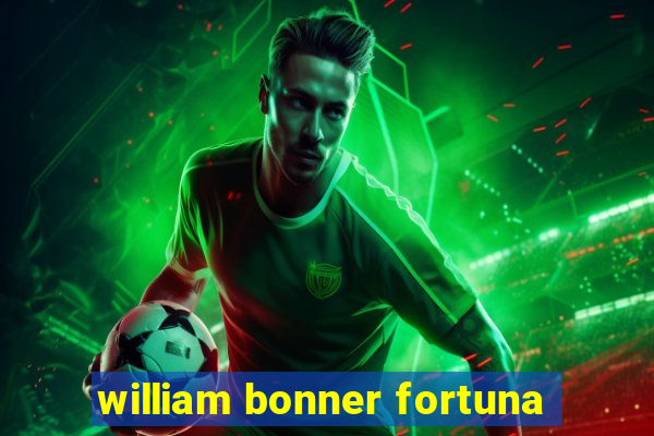 william bonner fortuna