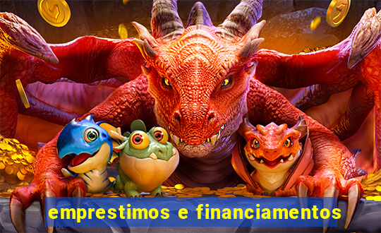 emprestimos e financiamentos