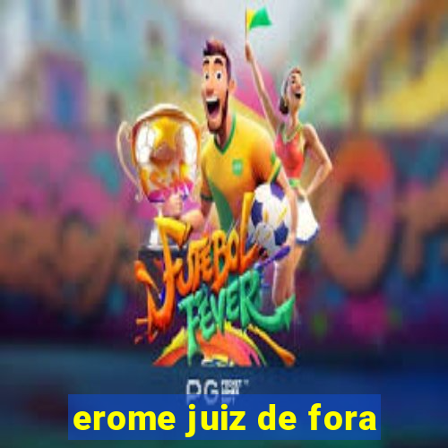 erome juiz de fora