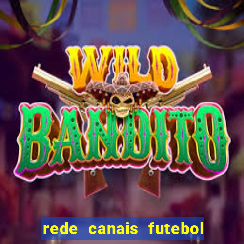 rede canais futebol ao vivo