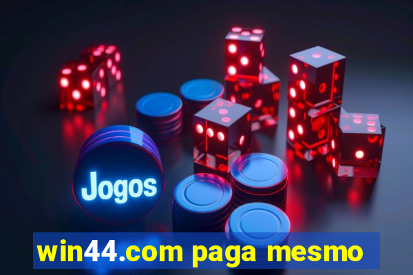 win44.com paga mesmo