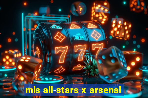 mls all-stars x arsenal