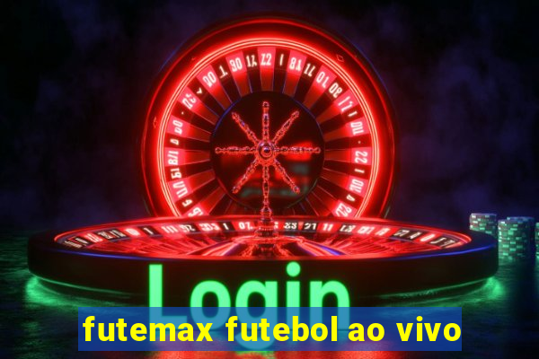 futemax futebol ao vivo