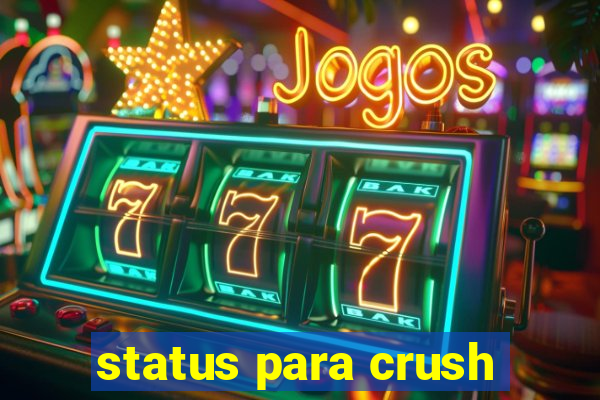 status para crush