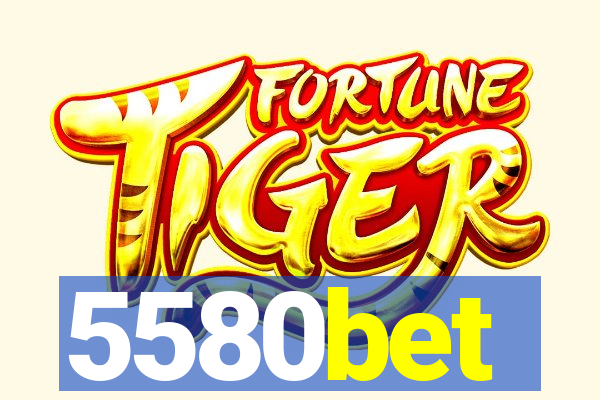 5580bet