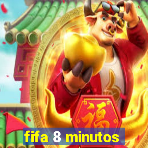 fifa 8 minutos