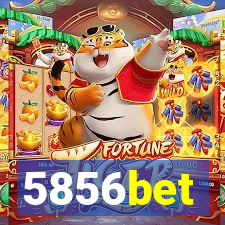 5856bet