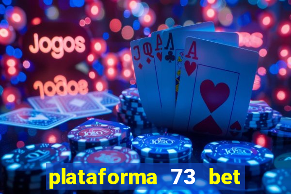 plataforma 73 bet é confiável