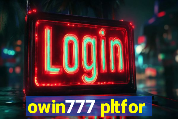 owin777 pltfor