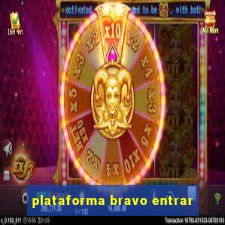 plataforma bravo entrar