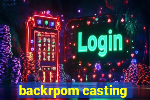 backrpom casting