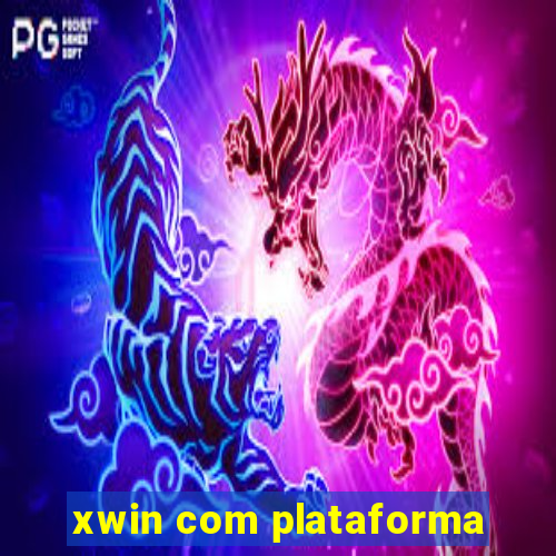 xwin com plataforma