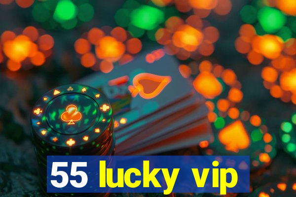 55 lucky vip