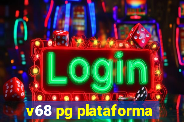 v68 pg plataforma