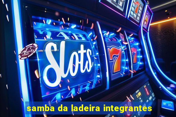 samba da ladeira integrantes