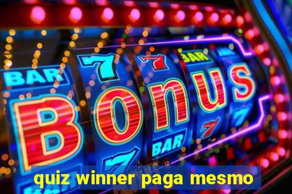 quiz winner paga mesmo