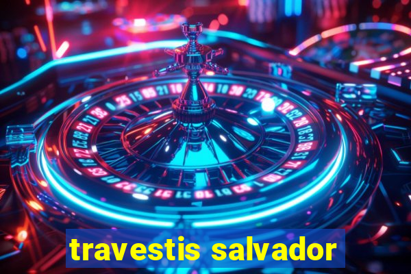 travestis salvador