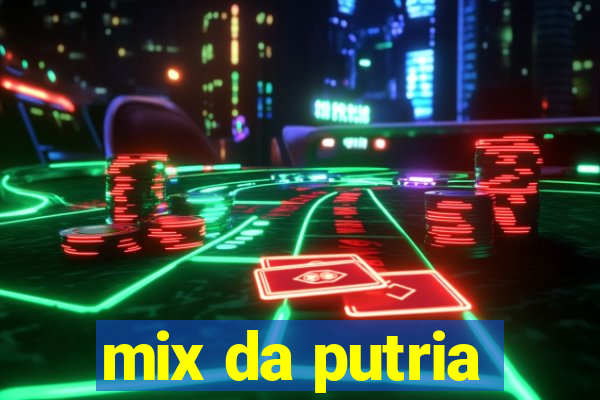 mix da putria