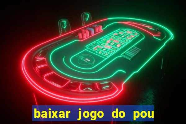 baixar jogo do pou no play store