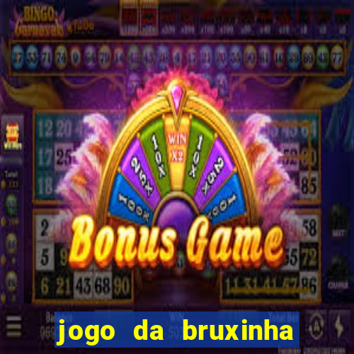 jogo da bruxinha que ganha dinheiro